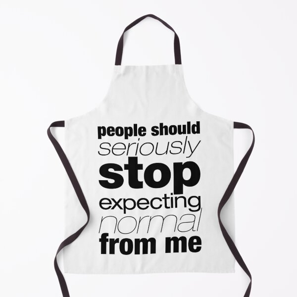 Item preview, "People should seriously stop expecting normal from me" statement designed and sold by TrueType.