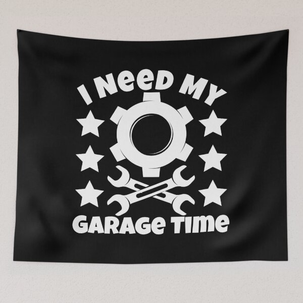 Item preview, I Need My Garage Time designed and sold by SHOPBLOB.