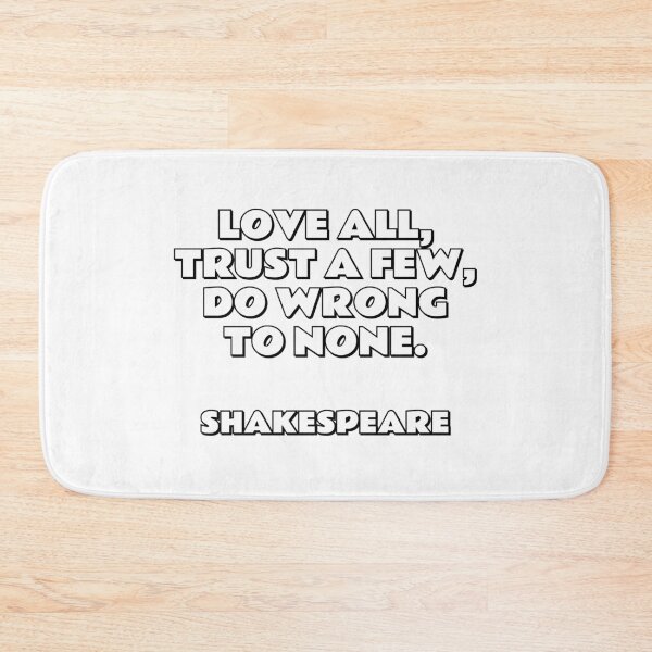 Item preview, Love all, trust a few, do wrong to none. Shakespeare Quotes designed and sold by Inspirationmotivation.