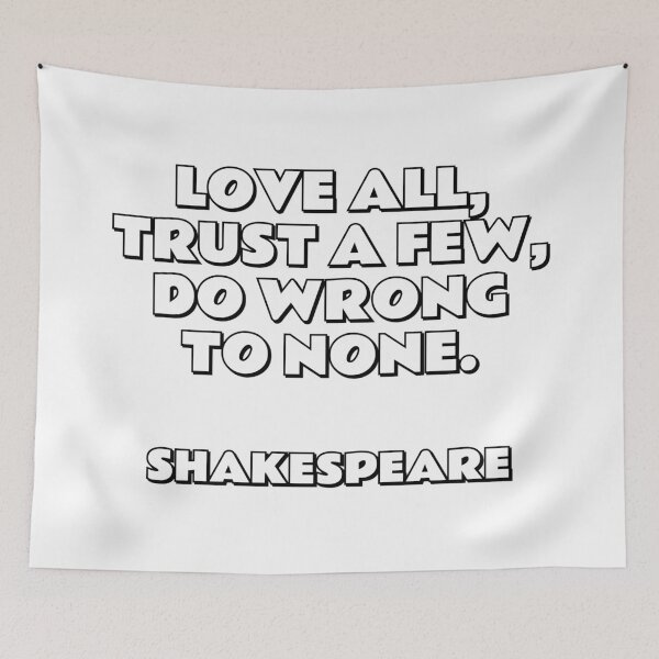 Item preview, Love all, trust a few, do wrong to none. Shakespeare Quotes designed and sold by Inspirationmotivation.