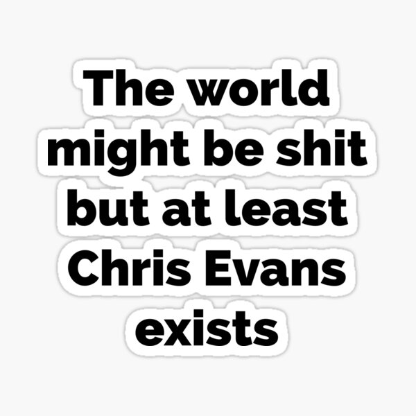 BUT AT LEAST CHRIS EVANS EXISTS Sticker