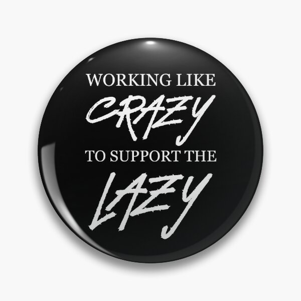 Item preview, Working like crazy to support the lazy  designed and sold by PabloBasma.