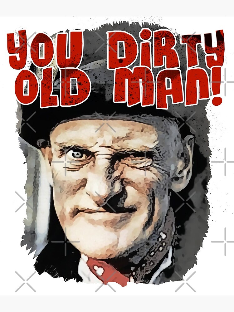 Steptoe - You Dirty Old Man" Greeting Card by DjangoArtDesign | Redbubble
