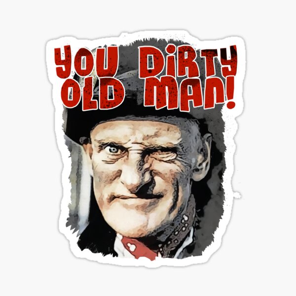 Dirty Old Man Stickers For Sale | Redbubble
