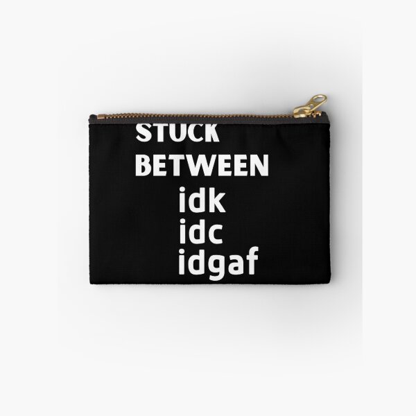 Item preview, stuck between idc, idk and idgaf designed and sold by PF-creations.