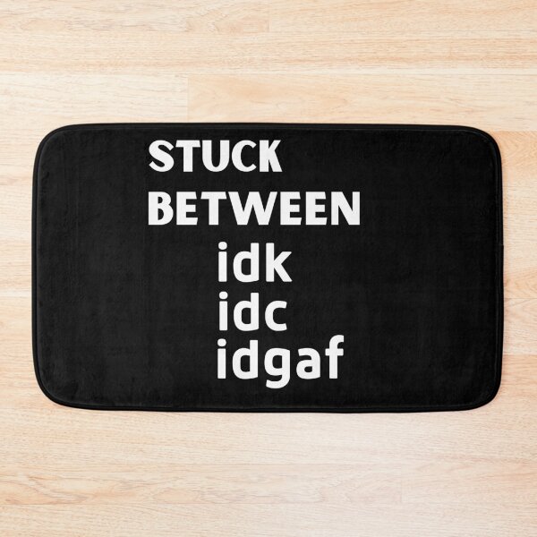 Item preview, stuck between idc, idk and idgaf designed and sold by PF-creations.