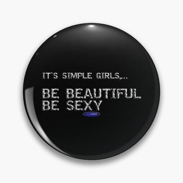 Item preview, IT'S SIMPLE GIRLS,... BE BEAUTIFUL BE SEXY - FUNNY LOVE SARCASM  designed and sold by BODYLANGUAGE101.