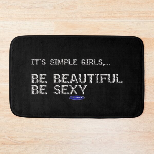 Item preview, IT'S SIMPLE GIRLS,... BE BEAUTIFUL BE SEXY - FUNNY LOVE SARCASM  designed and sold by BODYLANGUAGE101.