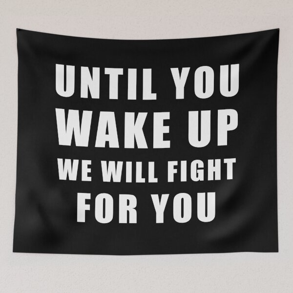 Item preview, Until You Wake Up We Will Fight For You. Freedom Fighters designed and sold by ArtOfRebellion.