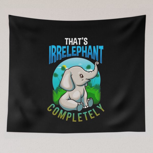Item preview, That's irrelephant  designed and sold by Wideworld.