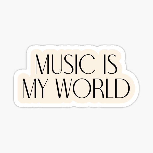Music Is My World Sticker