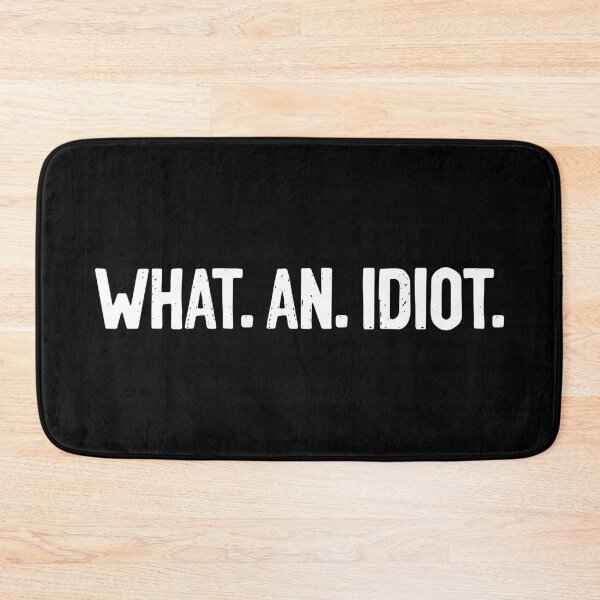 Item preview, What An Idiot Quote designed and sold by Sour Soul.