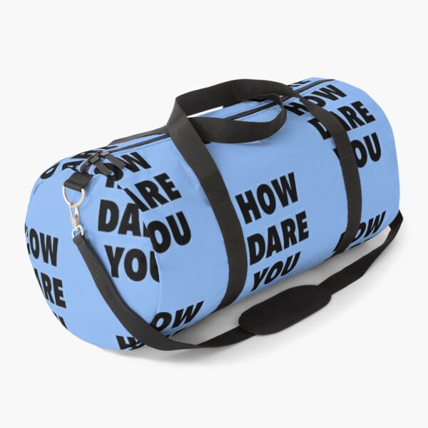 How Dare You Duffle Bags for Sale | Redbubble