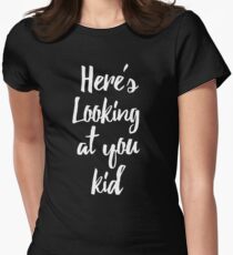 Here's Looking At You Kid Women's Fitted T-Shirt