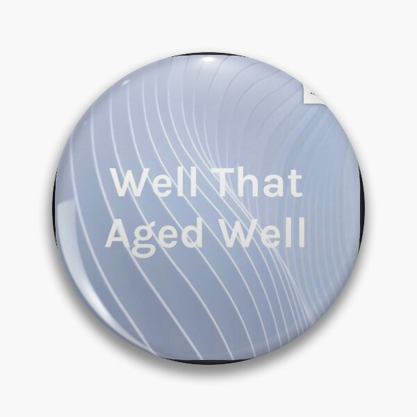 Item preview, Well That Aged Well designed and sold by thatsnotcanon.