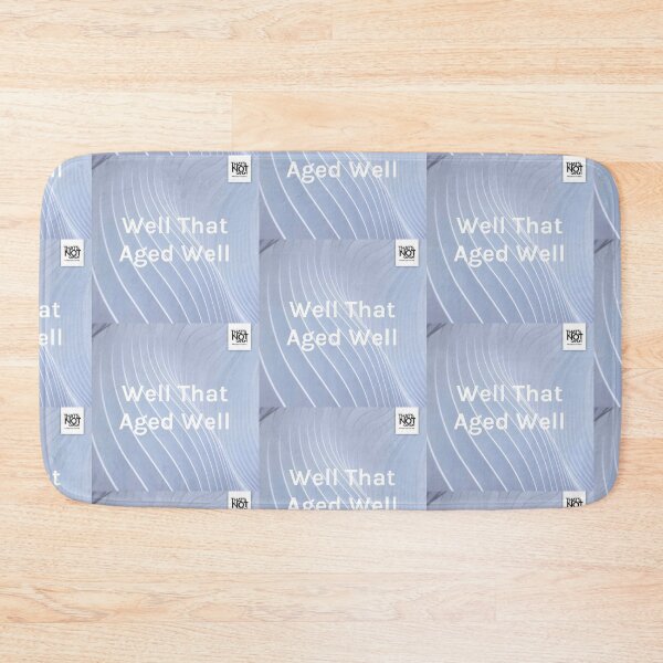 Item preview, Well That Aged Well designed and sold by thatsnotcanon.