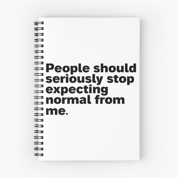 Item preview, people should seriously stop expecting normal from me designed and sold by Sinovius.