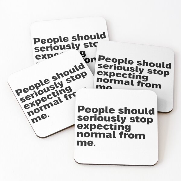 Item preview, people should seriously stop expecting normal from me designed and sold by Sinovius.