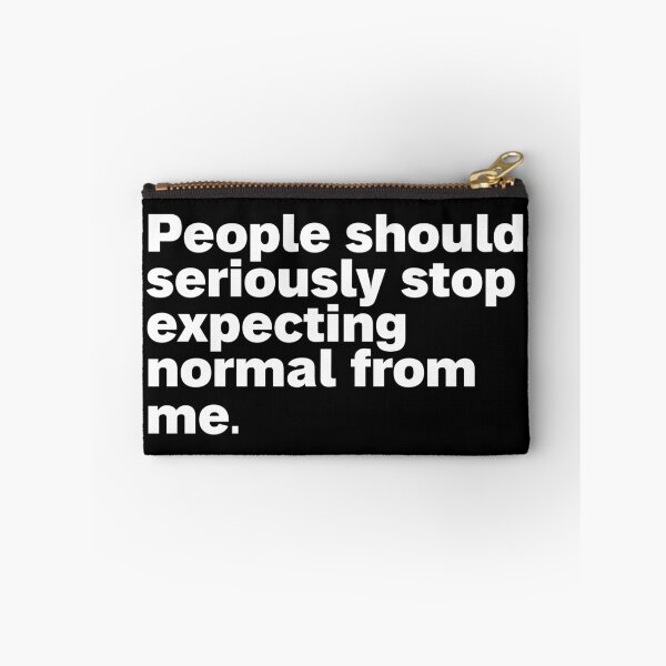 Item preview, people should seriously stop expecting normal from me designed and sold by Sinovius.