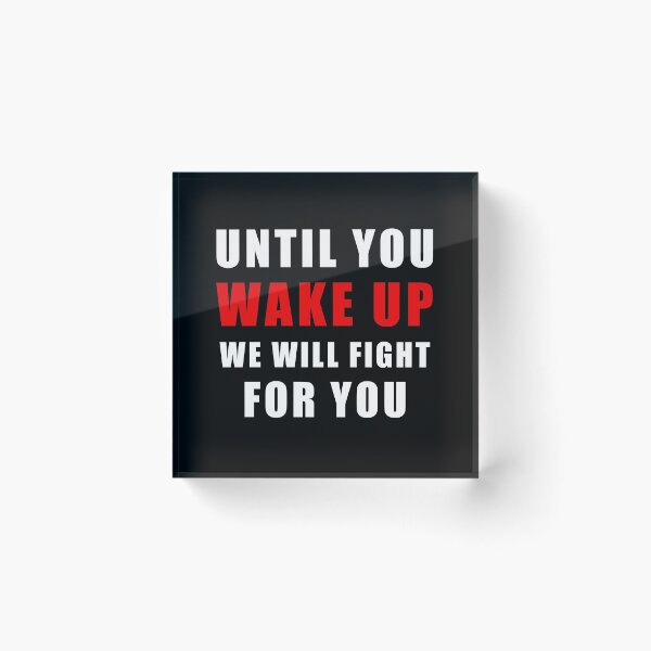 Item preview, Until You Wake Up We Will Fight For You. Protest designed and sold by ArtOfRebellion.