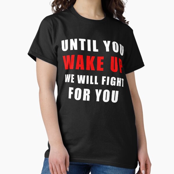 Item preview, Until You Wake Up We Will Fight For You. Protest designed and sold by ArtOfRebellion.