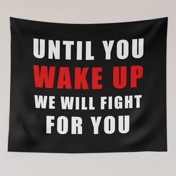 Item preview, Until You Wake Up We Will Fight For You. Protest designed and sold by ArtOfRebellion.