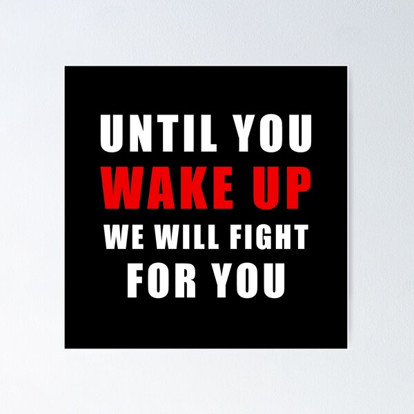 Item preview, Until You Wake Up We Will Fight For You. Protest designed and sold by ArtOfRebellion.