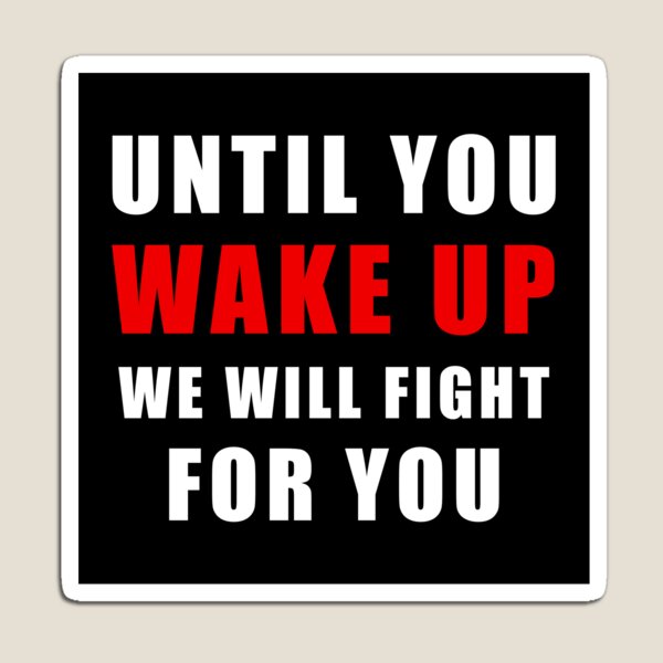 Item preview, Until You Wake Up We Will Fight For You. Protest designed and sold by ArtOfRebellion.
