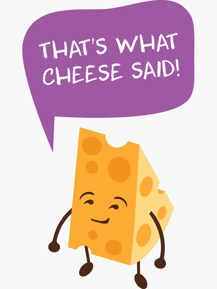 That's What Cheese Said | Sticker