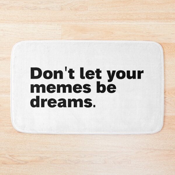 Item preview, dont let your memes be dreams designed and sold by Sinovius.