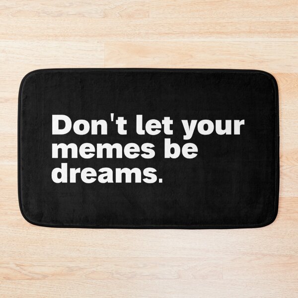 Item preview, dont let your memes be dreams designed and sold by Sinovius.