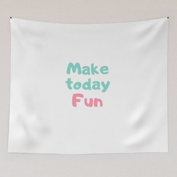 Item preview, Make today fun, funny quote, positive quote designed and sold by Franye1.