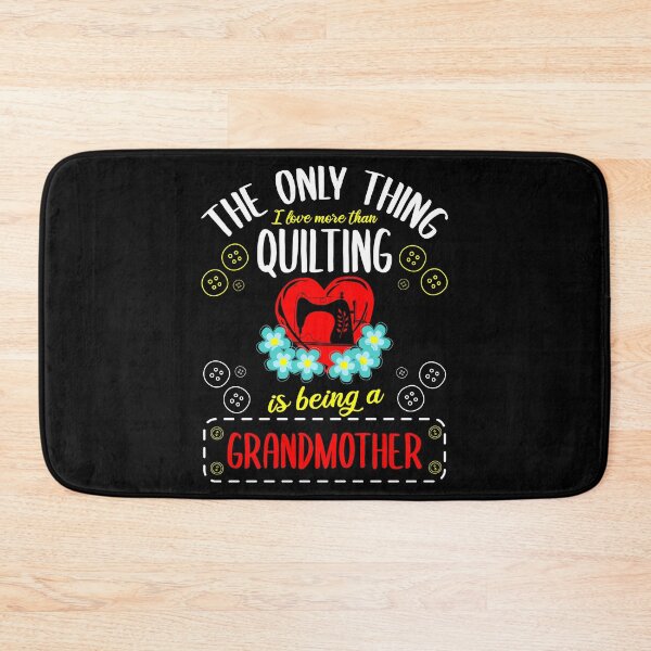Item preview, The Only Thing I Love Except Quilting Is Being A Grandmother Quilt Fabric Crochet Pins Needles Textile Thread D designed and sold by shirti.