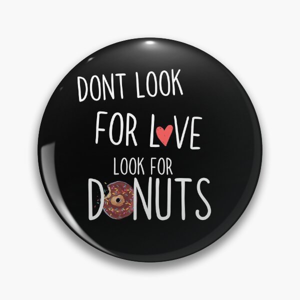 Item preview, Dont Look For Love Look for Donuts designed and sold by Quadghouls.