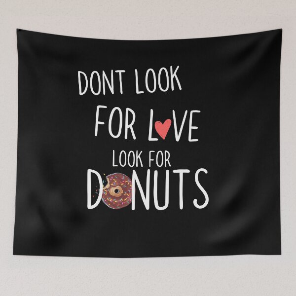 Item preview, Dont Look For Love Look for Donuts designed and sold by Quadghouls.