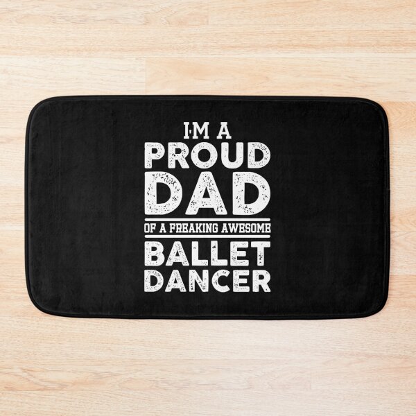 Item preview,  I'm a proud dad of a freaking awesome Ballet dancer, funny ballet dancer gift designed and sold by Theobsessed01.