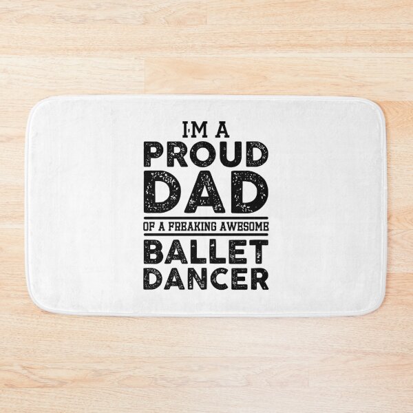 Item preview, I'm a proud dad of a freaking awesome Ballet dancer, funny ballet dancer trainer gift designed and sold by Theobsessed01.