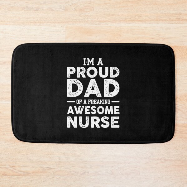 Item preview,  I'm a proud dad of a freaking awesome Nurse, funny Nurse gift designed and sold by Theobsessed01.