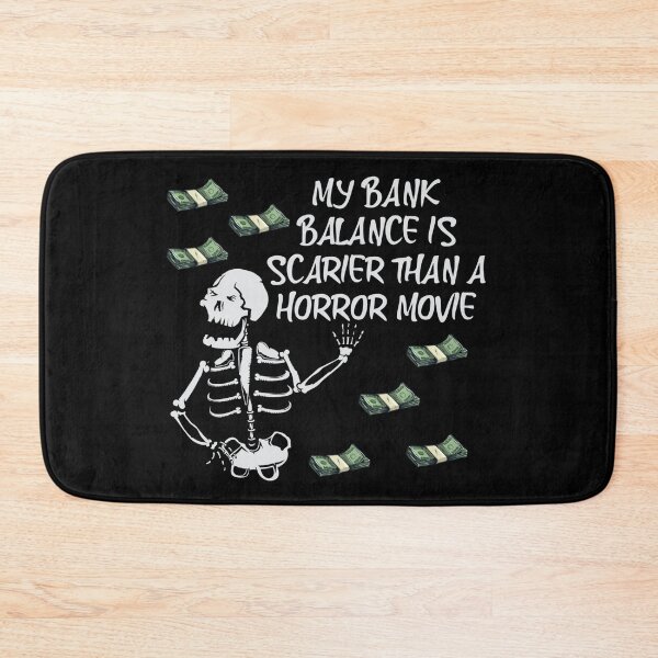 Item preview, My bank balance is scarier than a horror movie- funny horror quote designed and sold by SidTastic .