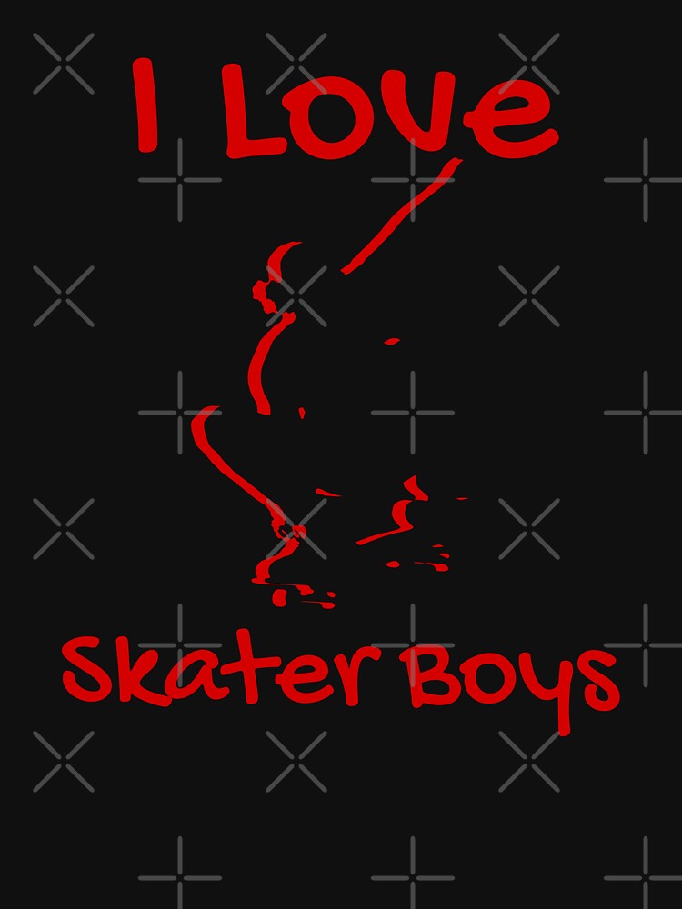 "i love skater boys" Tshirt by Goldenrush Redbubble