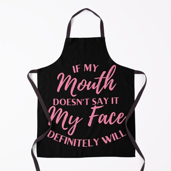Item preview, If My Mouth Doesn't Say It My Face Definitely Will designed and sold by Desandu.