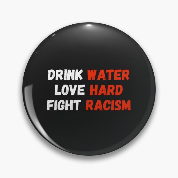 Item preview, Drink Water Love Hard Fight Racism - Stop Asian Hate designed and sold by MohitJain1109.