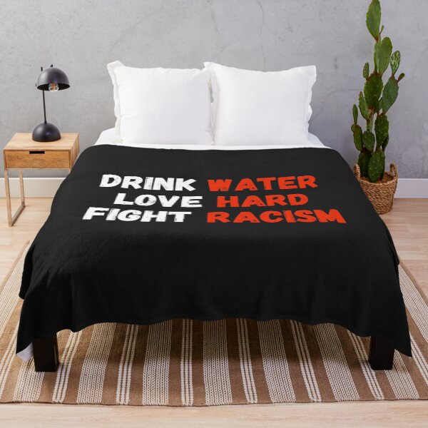 Item preview, Drink Water Love Hard Fight Racism - Stop Asian Hate designed and sold by MohitJain1109.