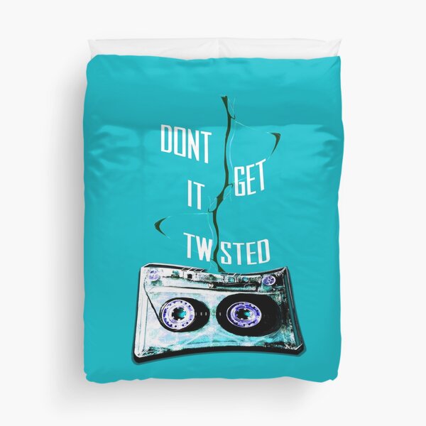 Don't Get It Twisted 4 Duvet Cover
