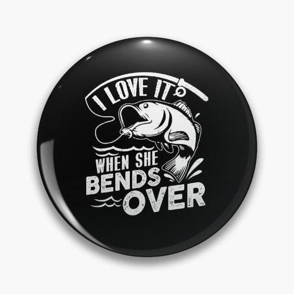 Item preview, I Love It When She Bends Over Funny Fishing designed and sold by Fumisa.