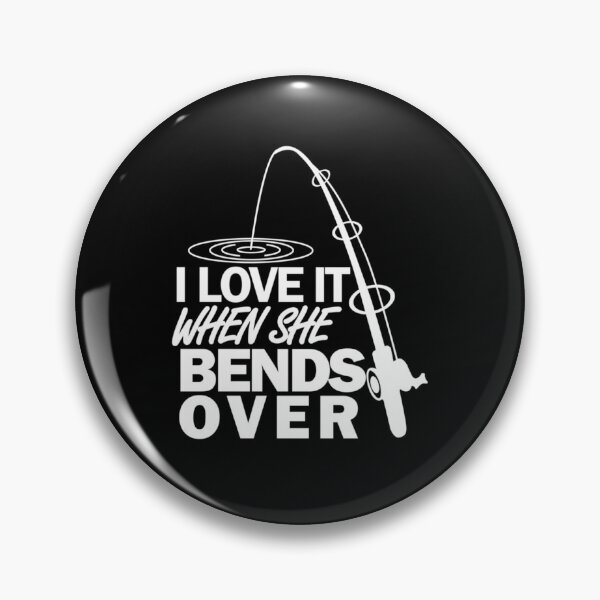 Item preview, I Love It When She Bends Over Funny Fishing designed and sold by Fumisa.