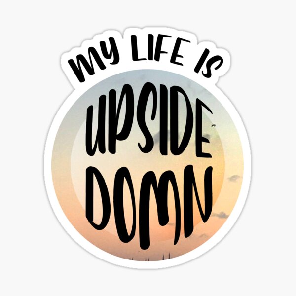 my-life-is-upside-down-sticker-for-sale-by-osakh00-redbubble