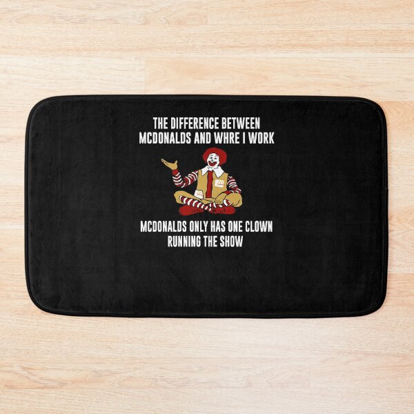 Item preview, The Difference Between McDonalds And Where I Work McDonalds Only Has One Clown Running The Show designed and sold by MariettaBartell.