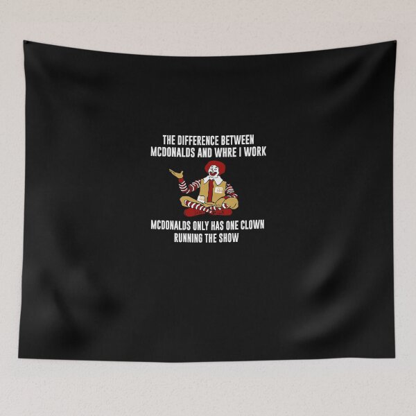 Item preview, The Difference Between McDonalds And Where I Work McDonalds Only Has One Clown Running The Show designed and sold by MariettaBartell.