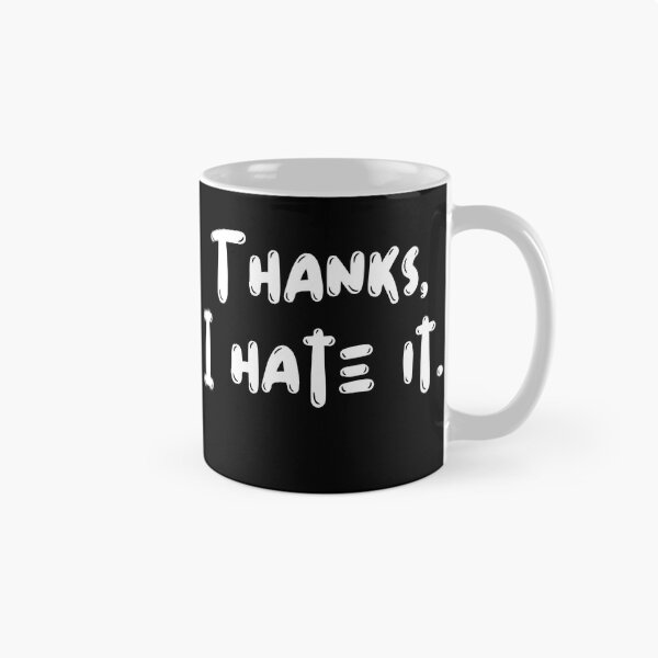 Item preview, Thanks I Hate It, Sarcastic Quote designed and sold by Indra Agrawal.